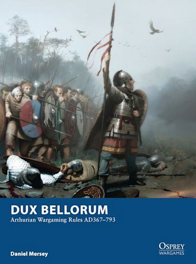 Dux Bellorum - Arthurian Wargaming Rules AD367-793