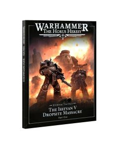 The Horus Heresy: Journal Tactica: The Isstvan V Dropsite Massacre: Part One